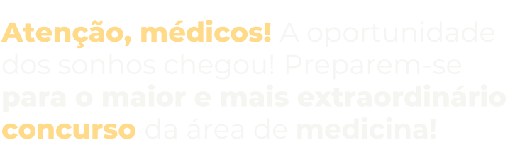 Atenção, Médicos! A Oportunidade dos Sonhos Chegou! Preparem-se para o Maior e Mais Extraordinário Concurso da Área de Medicina! (3)